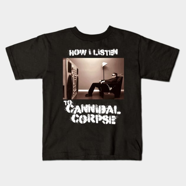 cannibal how i listen Kids T-Shirt by debaleng